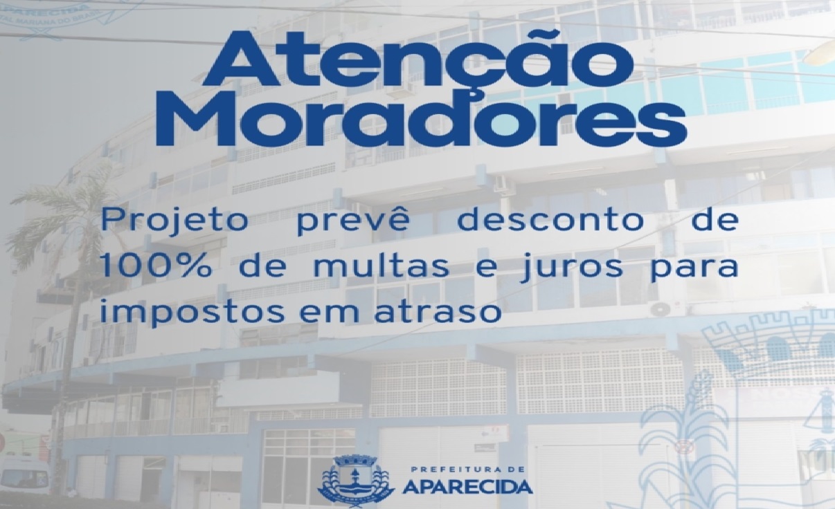 prefeito-de-aparecida-propoe-desconto-de-100-em-juros-e-multas-para-impostos-atrasados