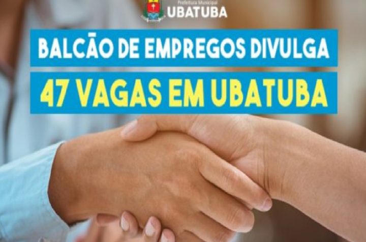 balcao-de-empregos-de-ubatuba-oferece-47-vagas-em-diversos-setores-nesta-semana