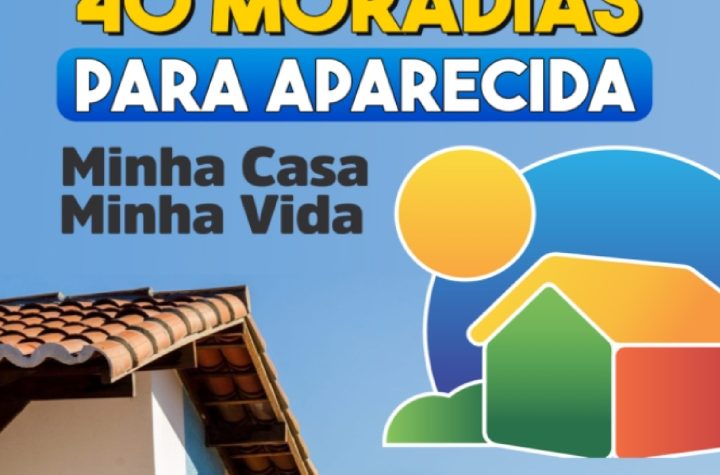 aparecida-recebe-40-moradias-pelo-programa-minha-casa-minha-vida