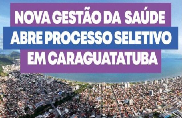 Nova gestora da Saúde abre processo seletivo em Caraguatatuba